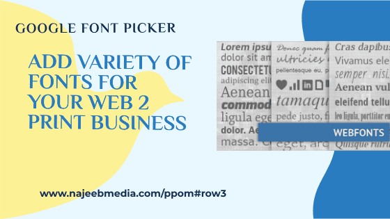 Google Font Picker: Add variety of fonts for your web to print business.