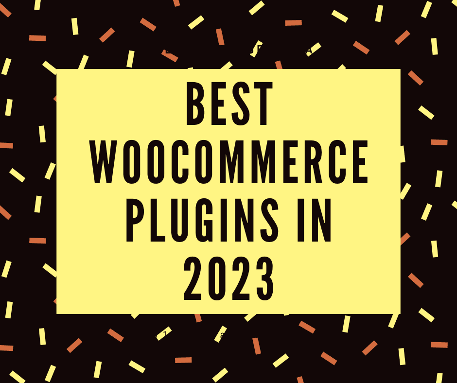 10 Best WooCommerce Plugins In 2023 Latest Versions