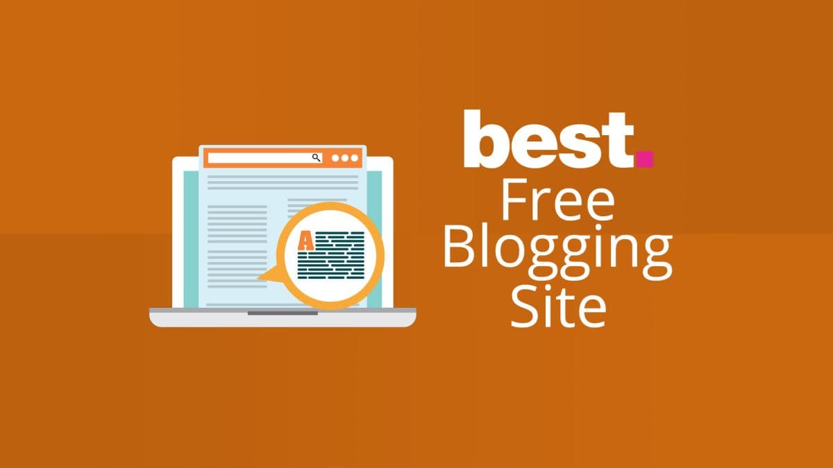 10 Best Free Blogging Sites to Build Your Blog for Free in 2023