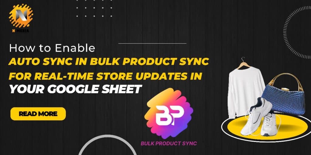 How to Enable Auto Sync in Bulk Product Sync for Real-Time Store Updates in Your Google Sheet