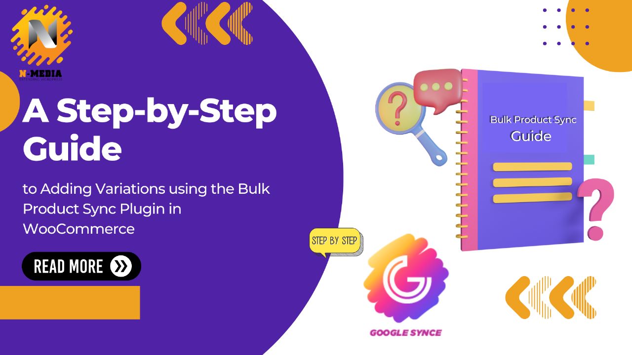 A Step-by-Step Guide to Adding Variations using the Bulk Product Sync Plugin in WooCommerce